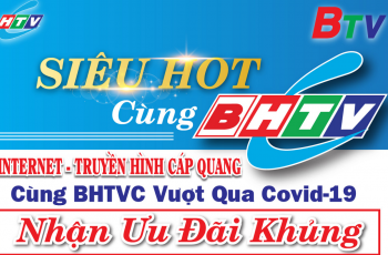 INTERNET- TRUYỀN HÌNH CÁP QUANG CÙNG BHTVC VƯỢT QUA COVID-19